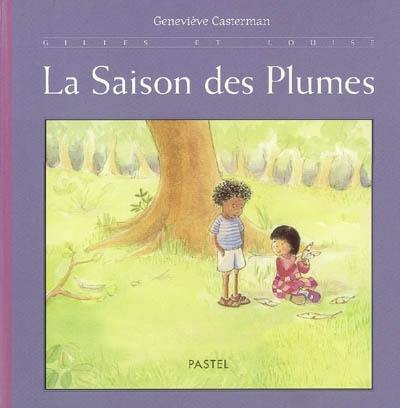 Gilles et Louise. Vol. 2004. La saison des plumes