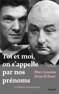 Toi et moi, on s'appelle par nos prénoms : le Papotin, livre atypique