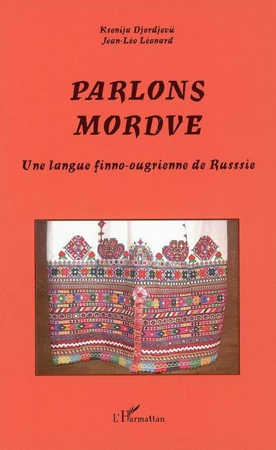 Parlons mordve (erzya et moksa) : une langue finno-ougrienne de Russie