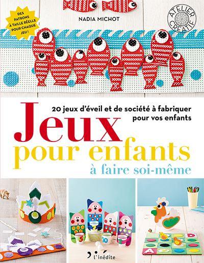 Jeux pour enfants à faire soi-même : 20 jeux d'éveil et de société à fabriquer pour vos enfants