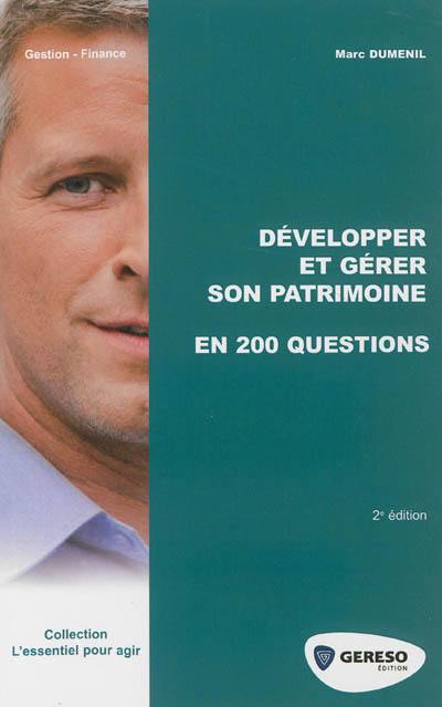 Développer et gérer son patrimoine en 200 questions