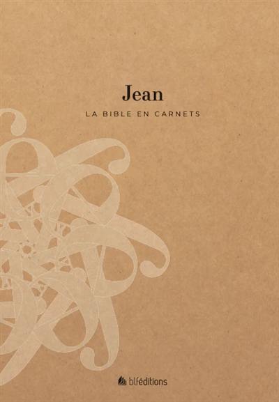 La Bible en carnets. Vol. 4. Jean