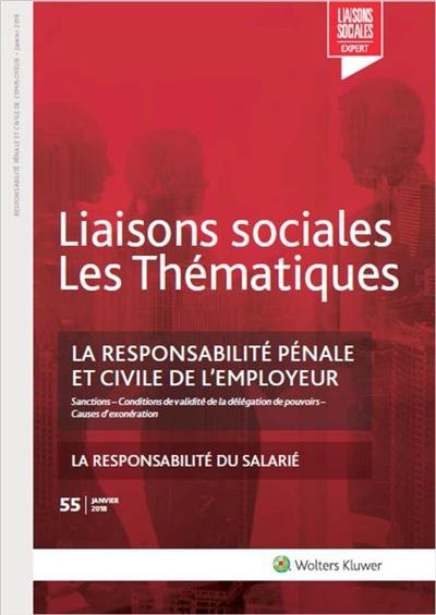 Liaisons sociales. Les thématiques, n° 55. La responsabilité pénale et civile de l'employeur