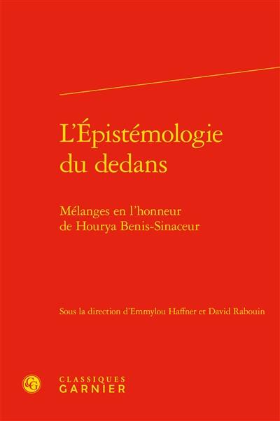 L'épistémologie du dedans : mélanges en l'honneur de Hourya Benis-Sinaceur