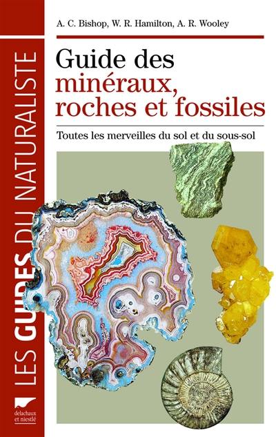 Guide des minéraux, roches et fossiles : toutes les merveilles du sol et du sous-sol