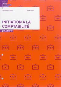 Initiation à la comptabilité : solutions : voie générale