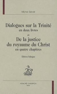 Dialogues sur la Trinité en deux livres. De la justice du royaume du Christ en quatre chapitres