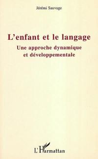 L'enfant et le langage : une approche dynamique et développementale