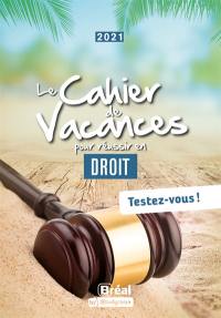 Le cahier de vacances pour réussir en droit : testez-vous ! : 2021