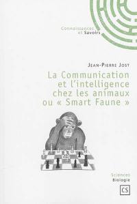 La communication et l'intelligence chez les animaux ou Smart faune