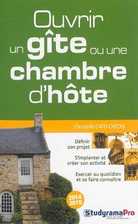 Ouvrir un gîte ou une chambre d'hôte : 2014-2015