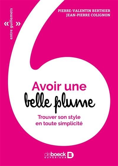 Avoir une belle plume : trouver son style en toute simplicité