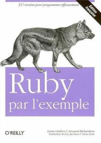 Ruby par l'exemple : 337 recettes pour programmer efficacement