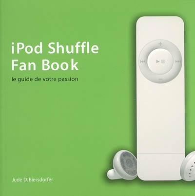 iPod Shuffle fan book : le guide de votre passion