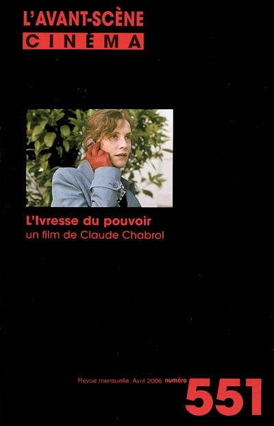 Avant-scène cinéma (L'), n° 551. L'ivresse du pouvoir : un film de Claude Chabrol