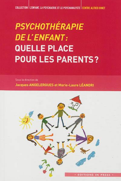 Psychothérapie de l'enfant : quelle place pour les parents ?