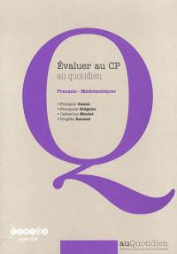 Evaluer au CP au quotidien : français, mathématiques