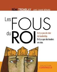 Les fous du roi : il n'y a pas de crise du leadership, il n'y a que des leaders en crise