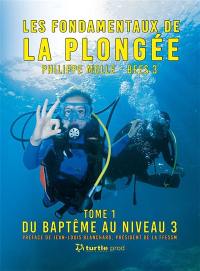 Les fondamentaux de la plongée. Vol. 1. Du baptême au niveau 3