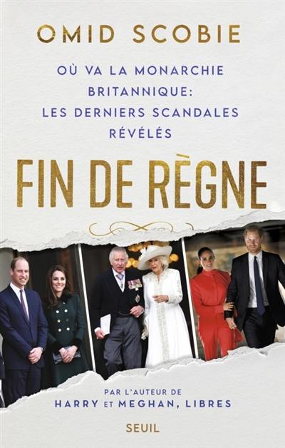 Fin de règne : où va la monarchie britannique : les derniers scandales révélés