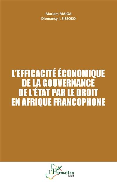 L'efficacité économique de la gouvernance de l'Etat par le droit en Afrique francophone