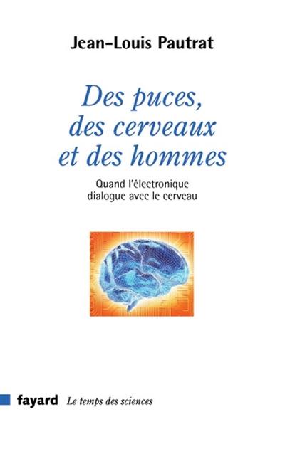 Des puces, des cerveaux et des hommes : quand l'électronique dialogue avec le cerveau