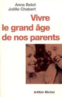 Vivre le grand âge de nos parents