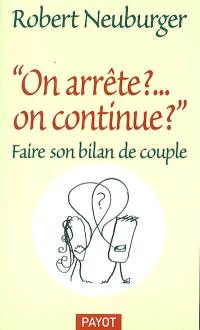 On arrête ? On continue ? : faire son bilan de couple