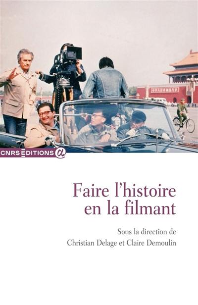 Faire l'histoire en la filmant