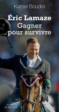 Eric Lamaze : gagner pour survivre