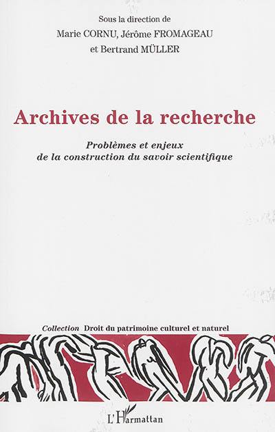 Archives de la recherche : problèmes et enjeux de la construction du savoir scientifique