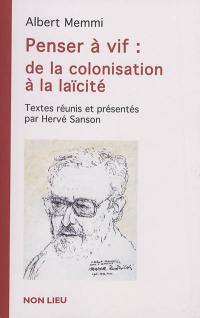 Penser à vif : de la colonisation à la laïcité (1941-2002)