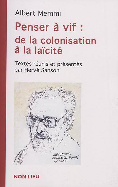 Penser à vif : de la colonisation à la laïcité (1941-2002)