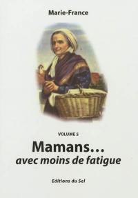 Mamans.... Vol. 5. Mamans... avec moins de fatigue