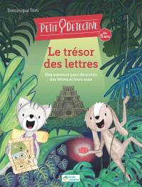 Petit détective. Le trésor des lettres : une aventure pour découvrir des lettres et leurs sons Petit détective. Le trésor des lettres : une aventure pour découvrir des lettres et leurs sons