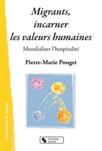 Migrants, incarner les valeurs humaines : mondialiser l'hospitalité