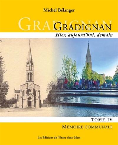 Gradignan : hier, aujourd'hui, demain. Vol. 4. Mémoire communale