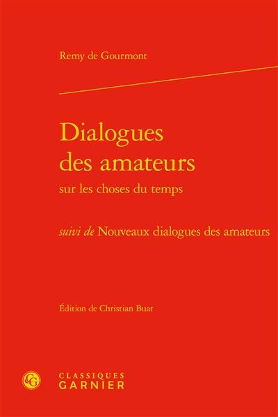 Dialogues des amateurs sur les choses du temps. Nouveaux dialogues des amateurs