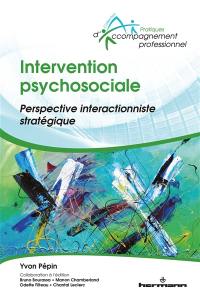 Intervention psychosociale : perspective interactionniste stratégique