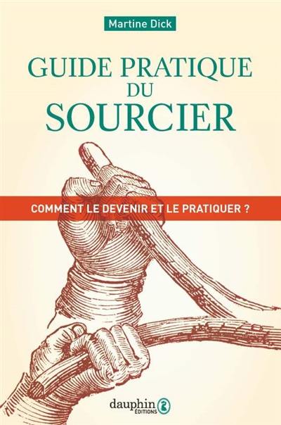 Guide pratique du sourcier : comment le devenir et pratiquer ?