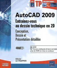 AutoCAD 2009 : entraînez-vous au dessin technique en 2D : conception, dessin et présentation détaillée