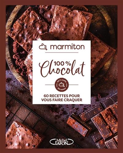 100 % chocolat : 60 recettes pour vous faire craquer