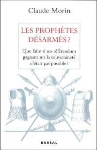 Les prophètes désarmés? : que faire si un référendum gagnant sur la souveraineté n'était pas possible?