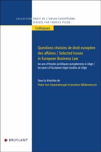 Questions choisies de droit européen des affaires : 60 ans d'études juridiques européennes à Liège. Selected issues in European business law : 60 years of European legal studies at Liege