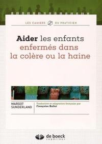 Aider les enfants enfermés dans la colère ou la haine