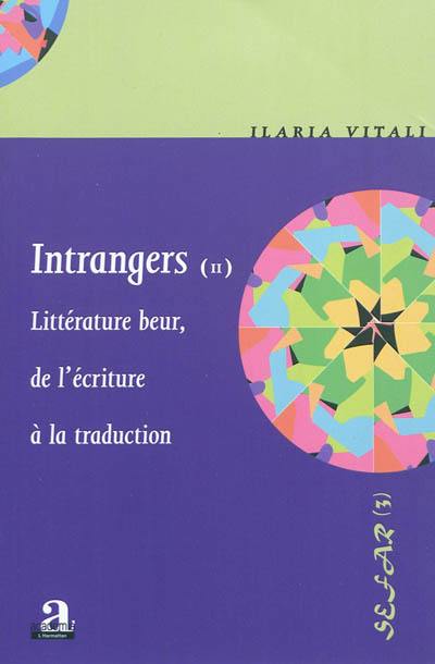 Intrangers. Vol. 2. Littérature beur, de l'écriture à la traduction