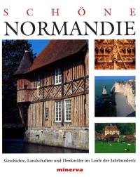 schöne normandie : geschichte, landschaften und denkmäler im laufe der jahrhunderte