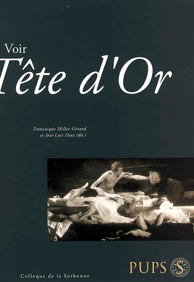 Voir Tête d'or : actes du colloque de la Sorbonne du 14 janvier 2006