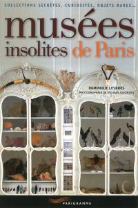 Musées insolites de Paris : collections secrètes, curiosités, objets rares...