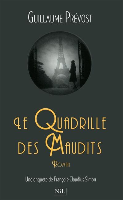 Une enquête de François-Claudius Simon. Le quadrille des maudits